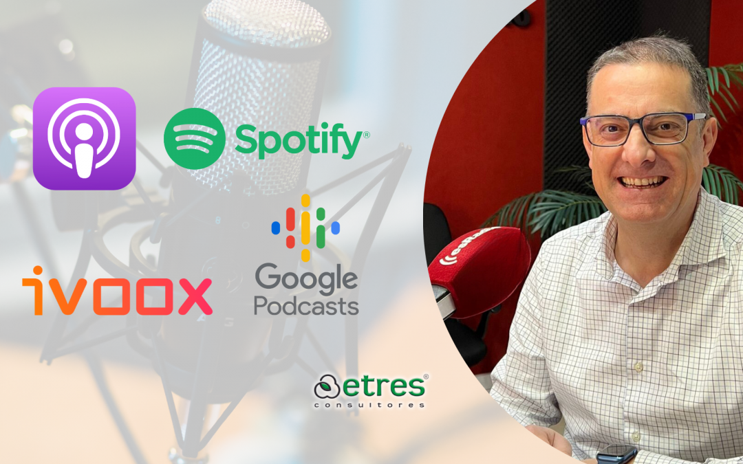 ¡El podcast de ETRES Consultores llega a todas las plataformas!