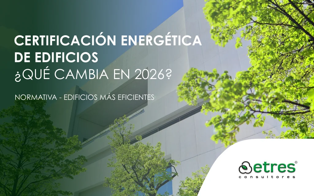 certificación energética de edificios ¿qué cambia en 2026?