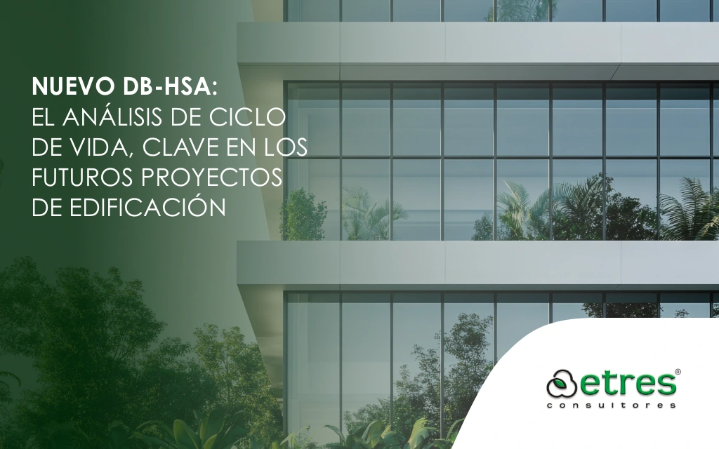 Nuevo DB-HSA: El análisis del ciclo de vida, clave en los futuros proyectos de edificación